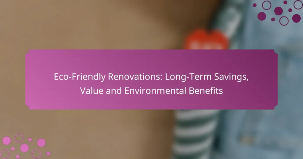 Eco-Friendly Renovations: Long-Term Savings, Value and Environmental Benefits