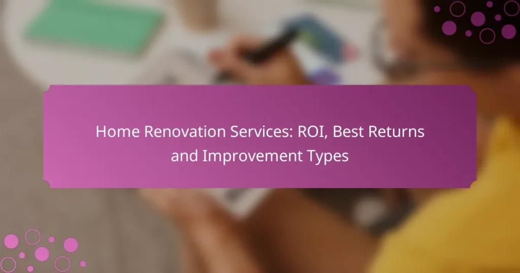 Home Renovation Services: ROI, Best Returns and Improvement Types
