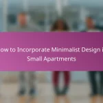 How to Incorporate Minimalist Design in Small Apartments