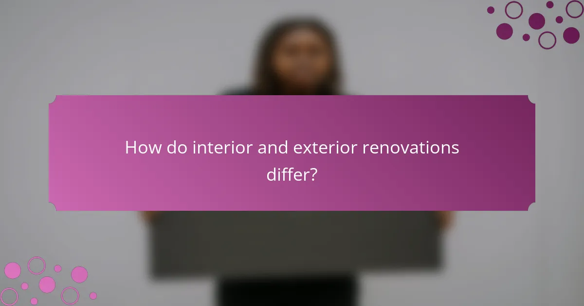 How do interior and exterior renovations differ?