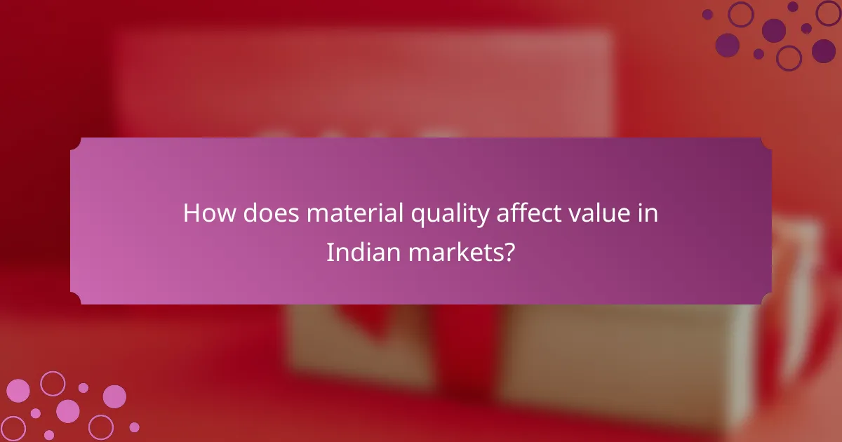How does material quality affect value in Indian markets?