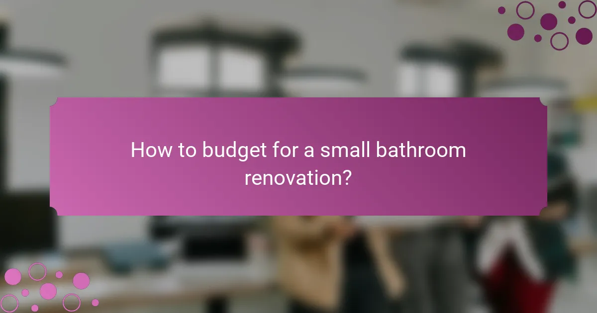 How to budget for a small bathroom renovation?