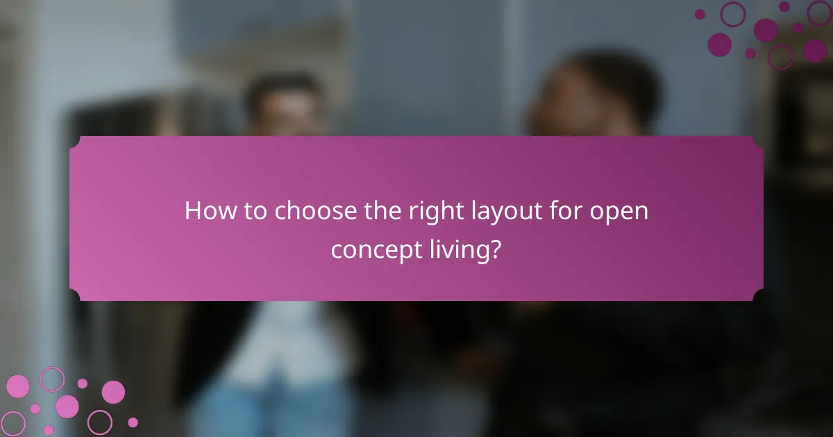 How to choose the right layout for open concept living?