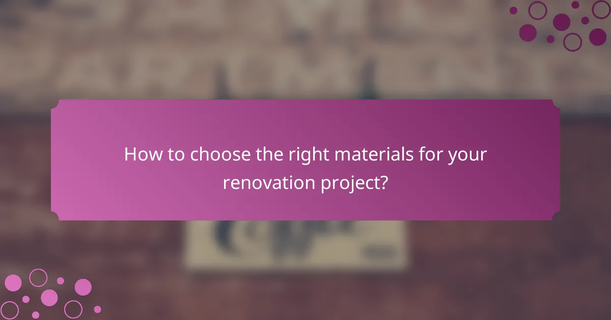 How to choose the right materials for your renovation project?