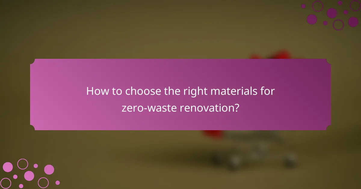 How to choose the right materials for zero-waste renovation?
