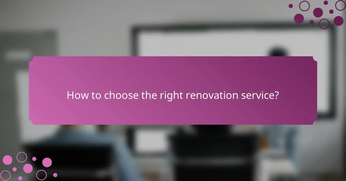 How to choose the right renovation service?