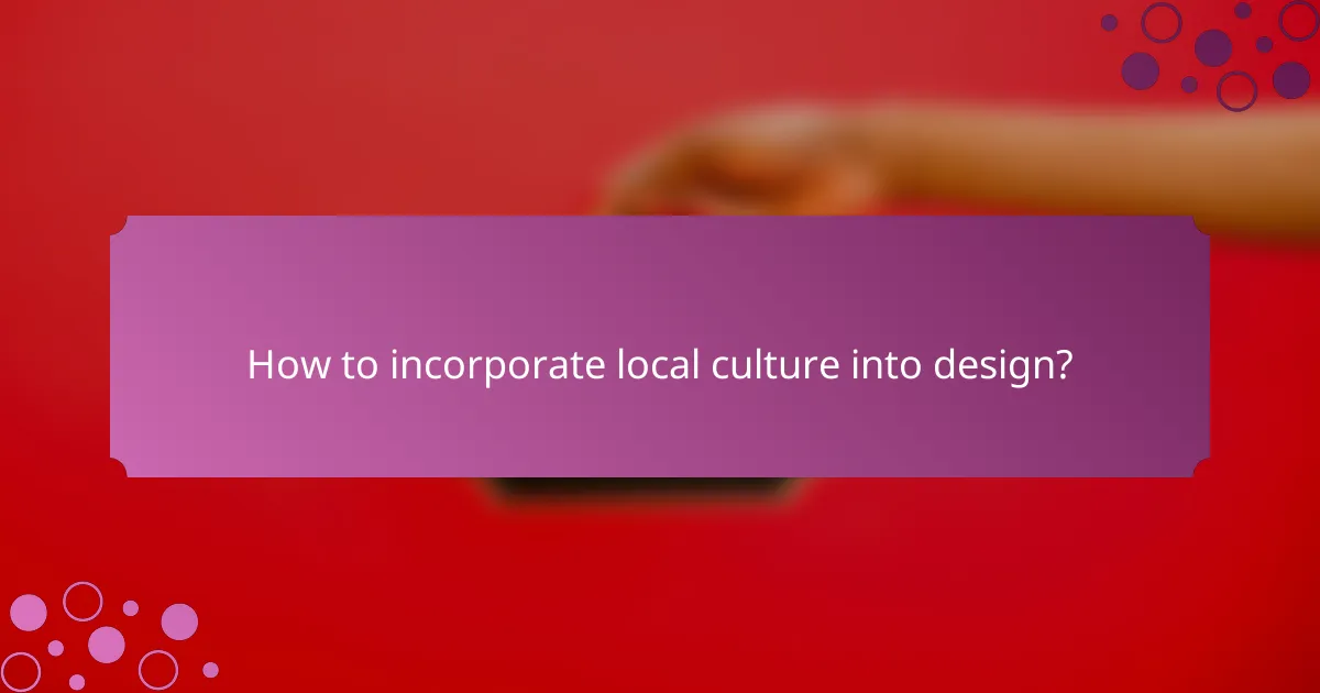 How to incorporate local culture into design?
