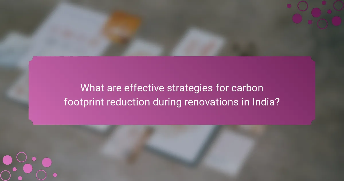 What are effective strategies for carbon footprint reduction during renovations in India?
