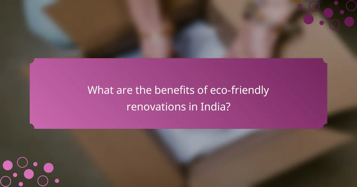 What are the benefits of eco-friendly renovations in India?