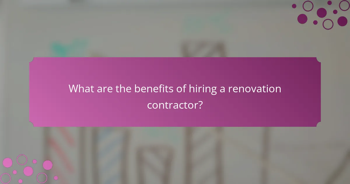 What are the benefits of hiring a renovation contractor?