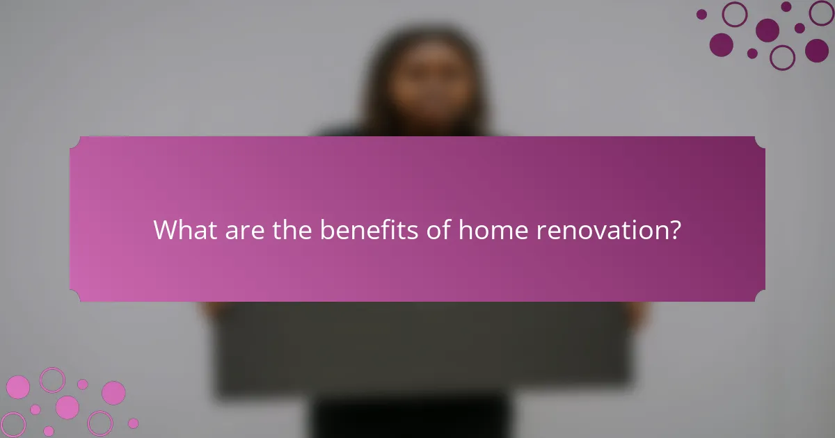 What are the benefits of home renovation?