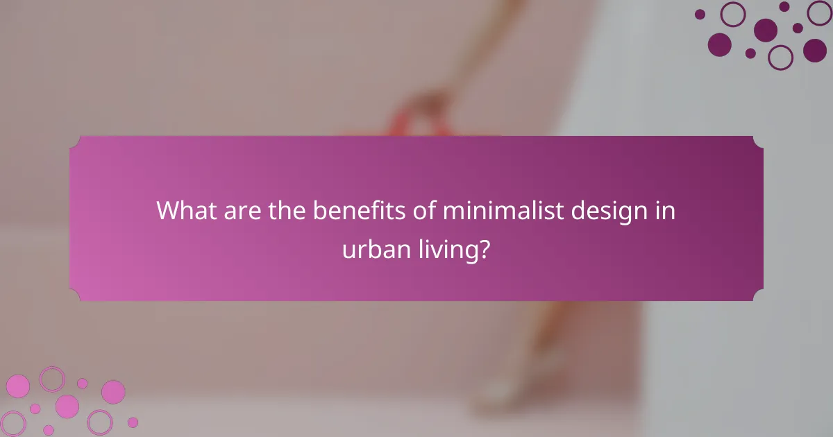What are the benefits of minimalist design in urban living?