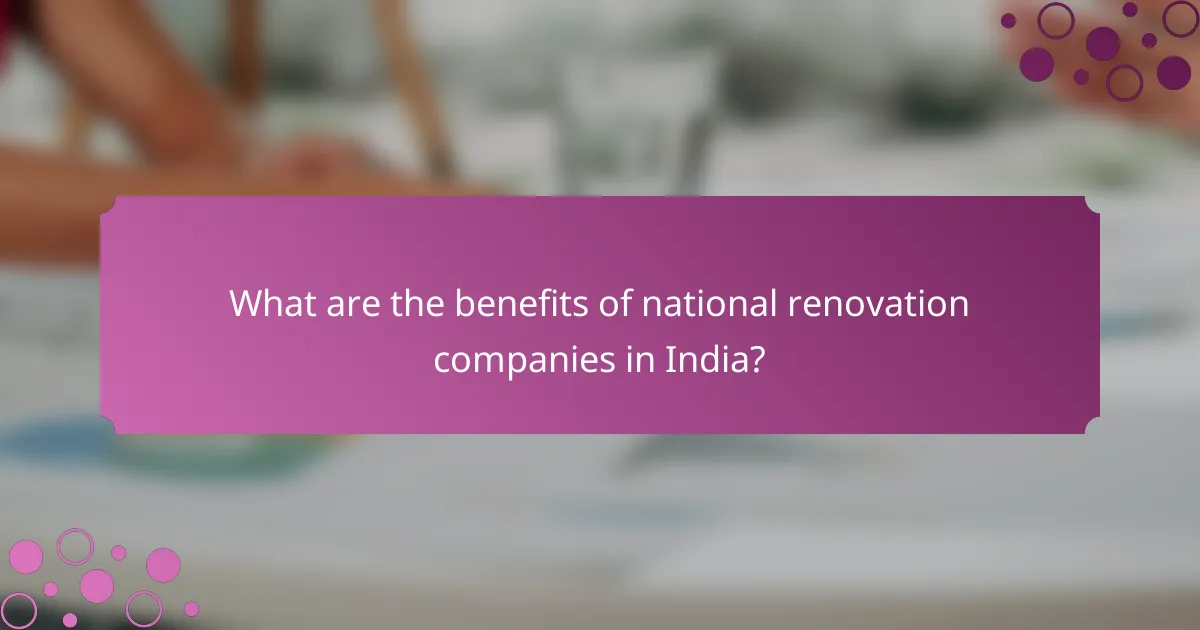 What are the benefits of national renovation companies in India?