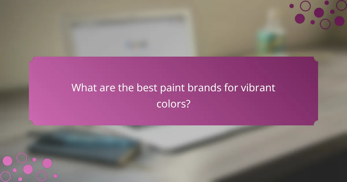 What are the best paint brands for vibrant colors?