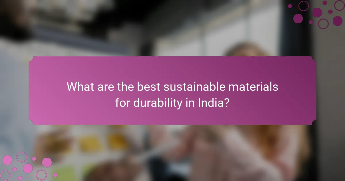 What are the best sustainable materials for durability in India?