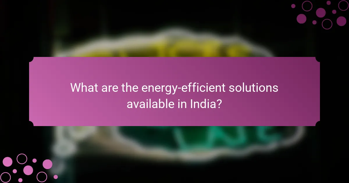 What are the energy-efficient solutions available in India?