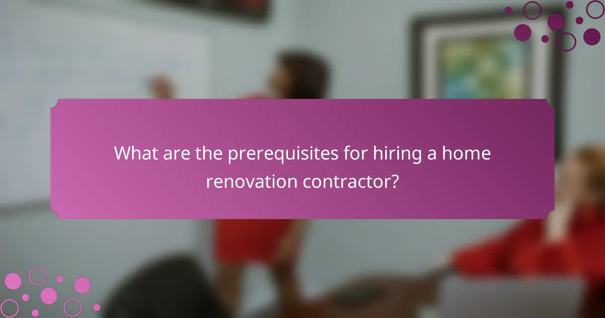What are the prerequisites for hiring a home renovation contractor?