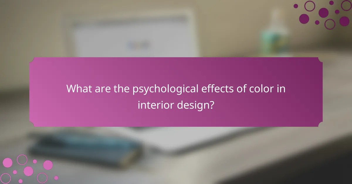 What are the psychological effects of color in interior design?