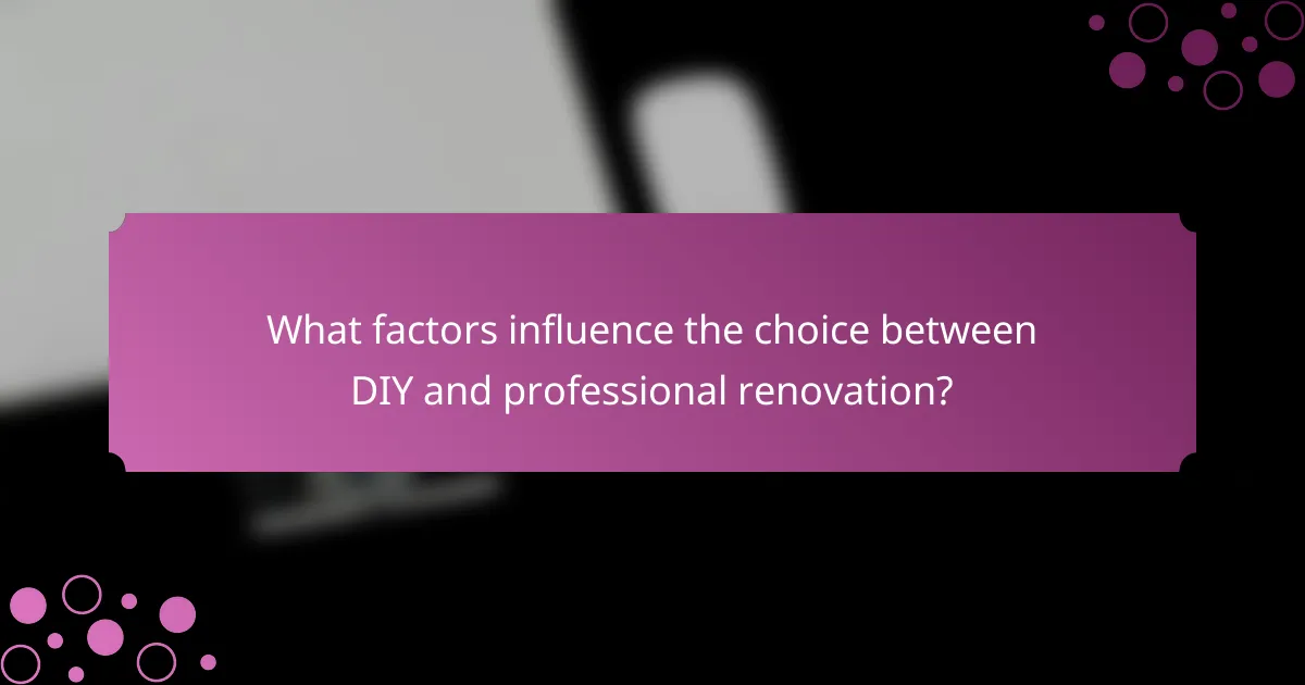What factors influence the choice between DIY and professional renovation?