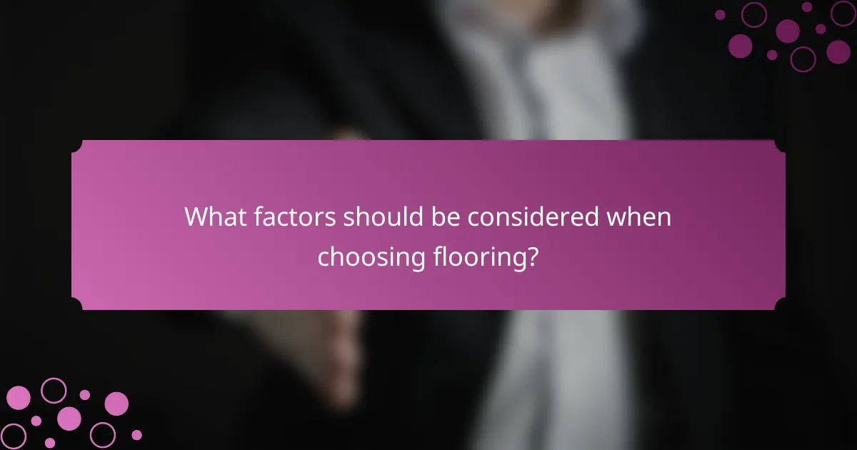What factors should be considered when choosing flooring?