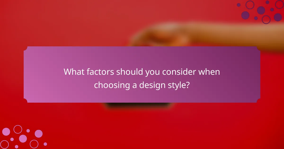 What factors should you consider when choosing a design style?