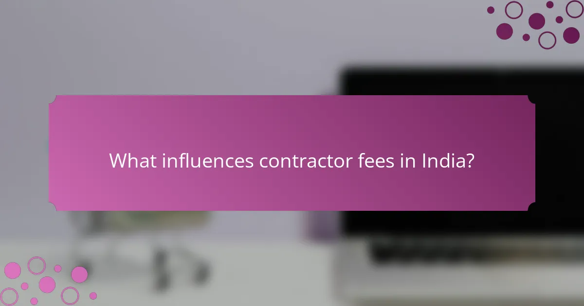 What influences contractor fees in India?