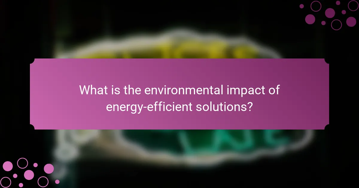 What is the environmental impact of energy-efficient solutions?