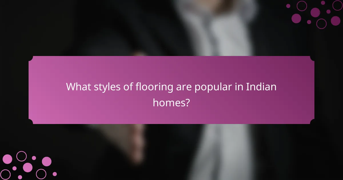 What styles of flooring are popular in Indian homes?