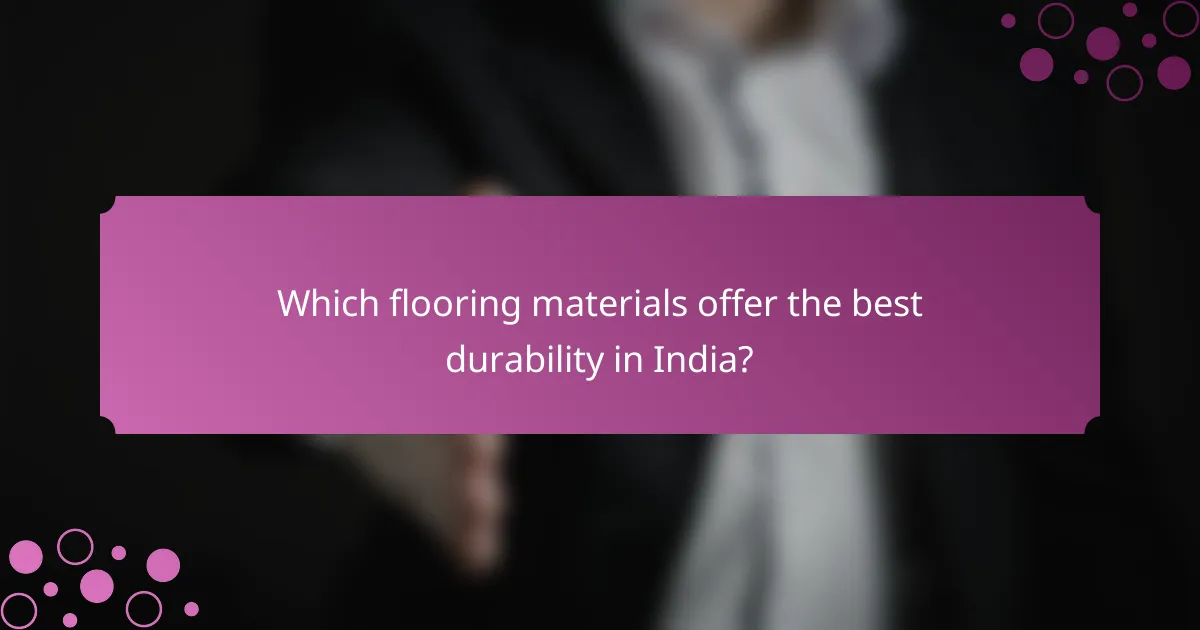 Which flooring materials offer the best durability in India?